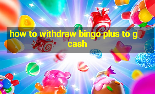 how to withdraw bingo plus to gcash