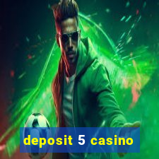 deposit 5 casino