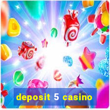 deposit 5 casino