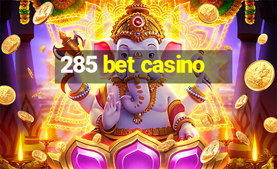 285 bet casino