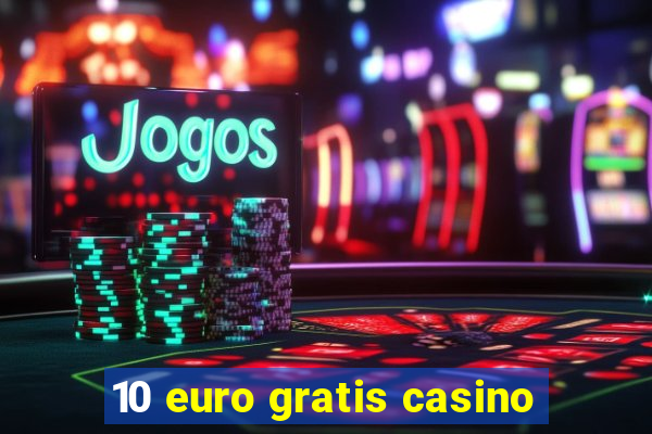 10 euro gratis casino