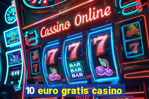 10 euro gratis casino