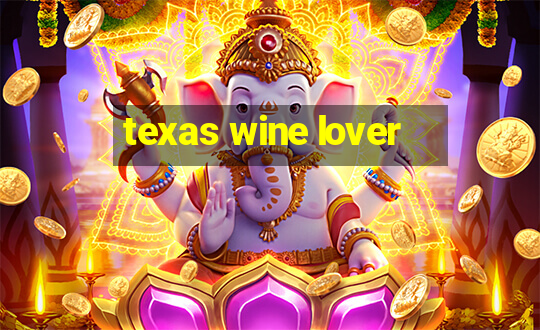 texas wine lover