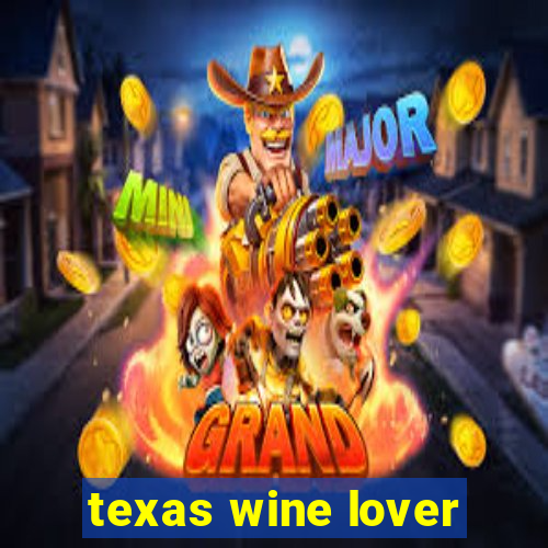 texas wine lover