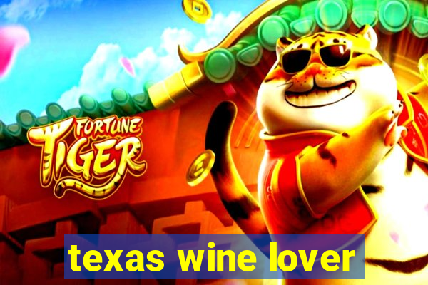 texas wine lover