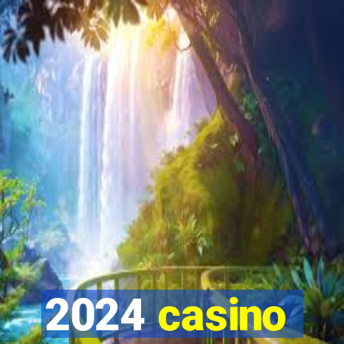 2024 casino