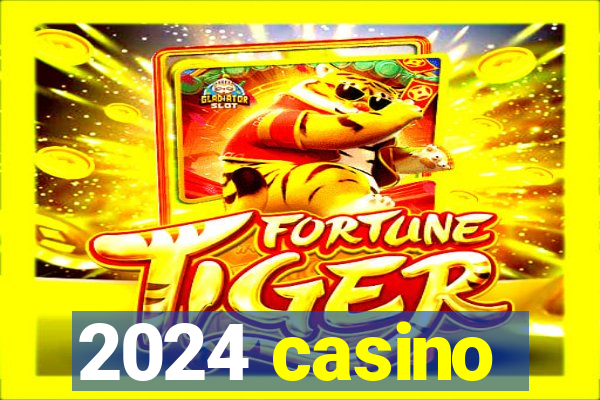 2024 casino