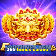 365 bonus casino