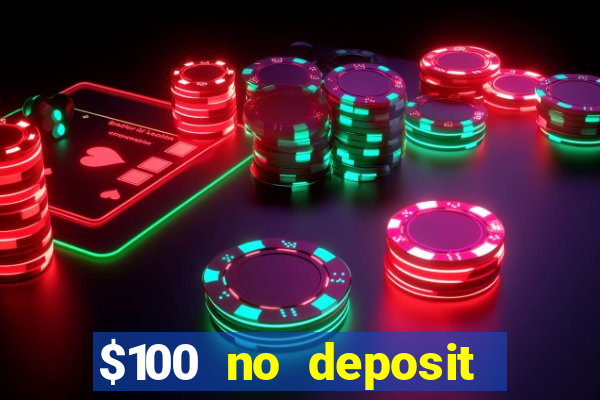 $100 no deposit bonus casino