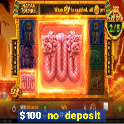 $100 no deposit bonus casino