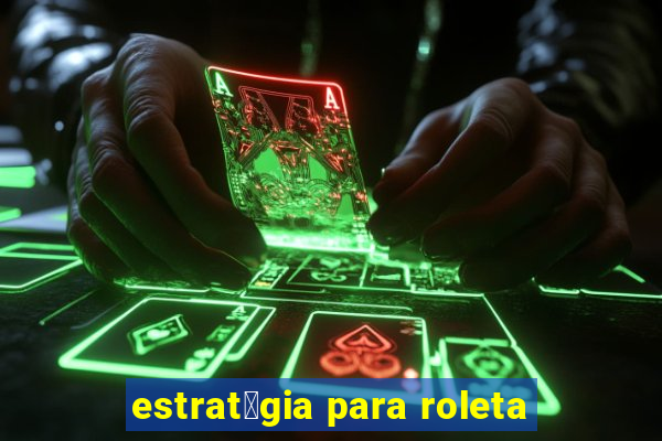 estrat茅gia para roleta