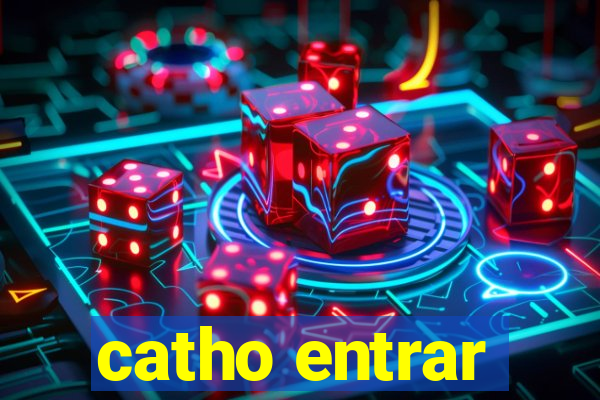 catho entrar