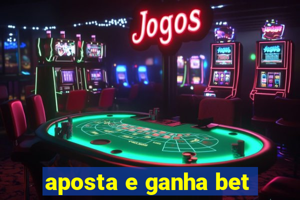 aposta e ganha bet