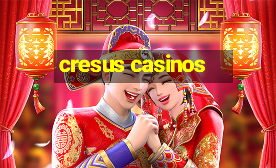 cresus casinos