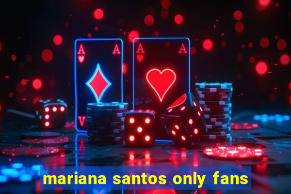 mariana santos only fans