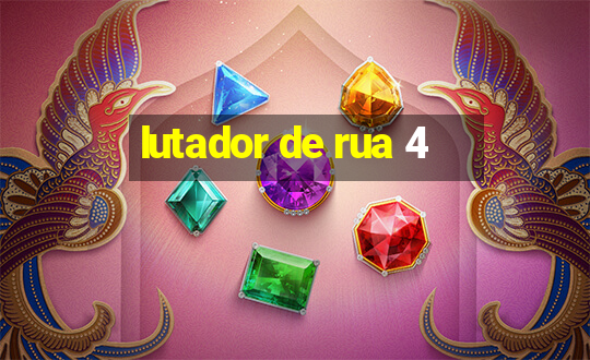 lutador de rua 4