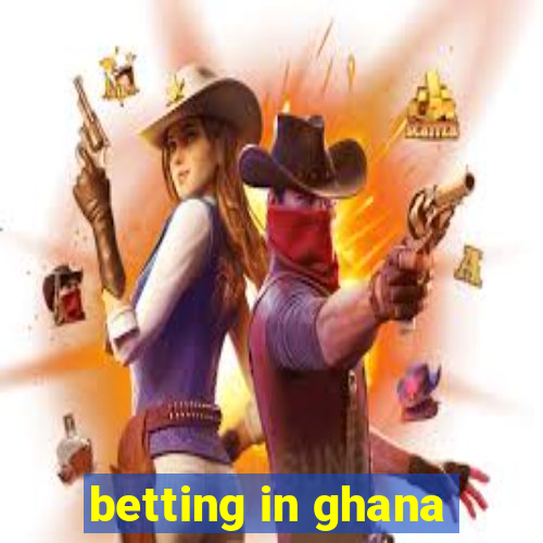 betting in ghana