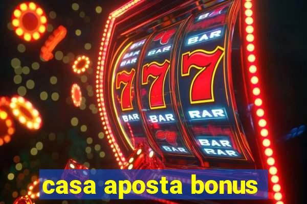 casa aposta bonus