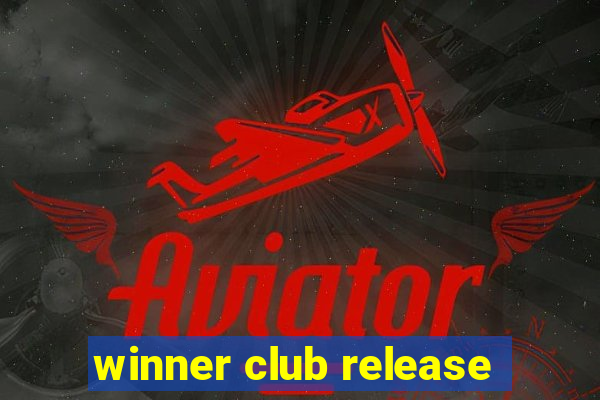 winner club release