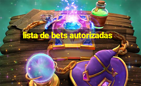 lista de bets autorizadas