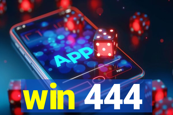 win 444