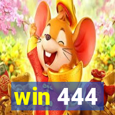 win 444