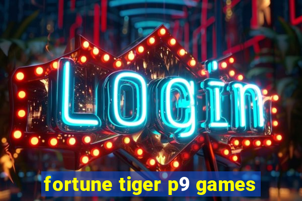 fortune tiger p9 games