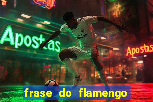 frase do flamengo para foto