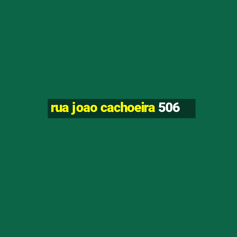 rua joao cachoeira 506