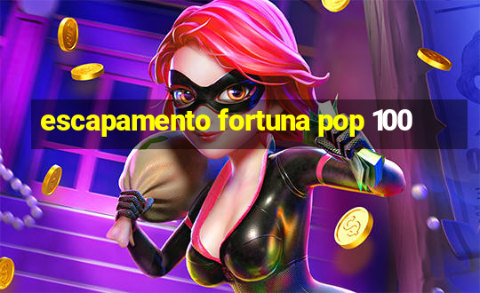 escapamento fortuna pop 100