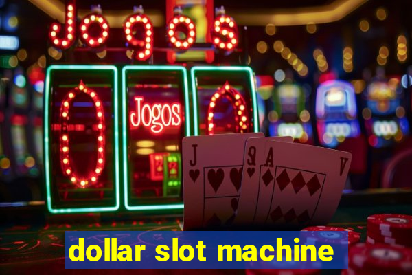 dollar slot machine