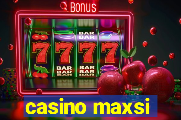 casino maxsi