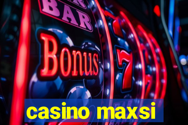 casino maxsi