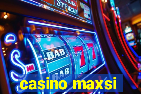 casino maxsi