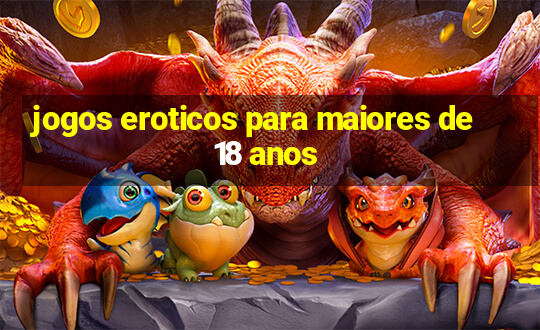 jogos eroticos para maiores de 18 anos