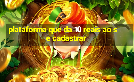 plataforma que da 10 reais ao se cadastrar