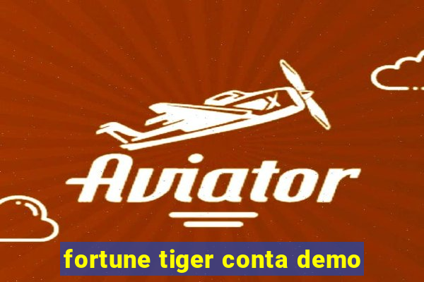 fortune tiger conta demo