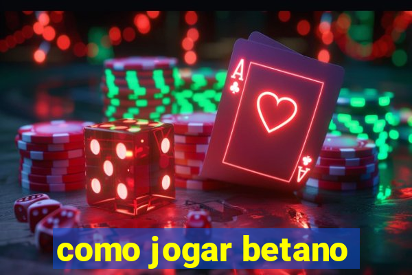 como jogar betano