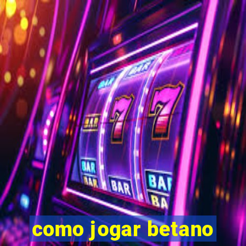 como jogar betano