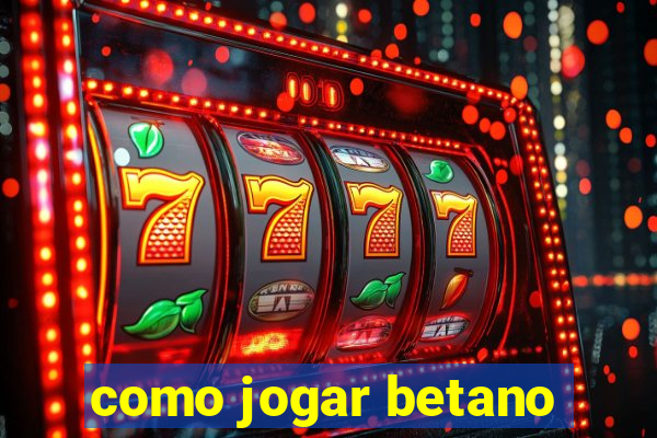 como jogar betano