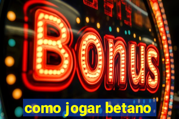 como jogar betano