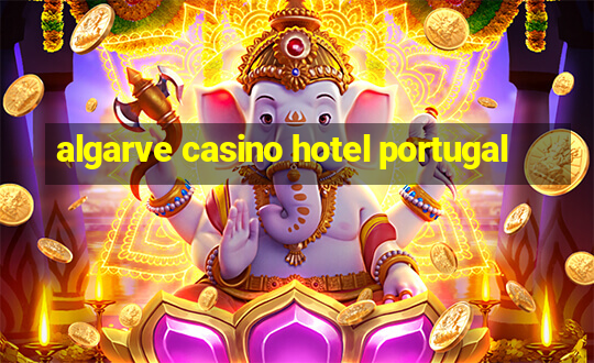 algarve casino hotel portugal