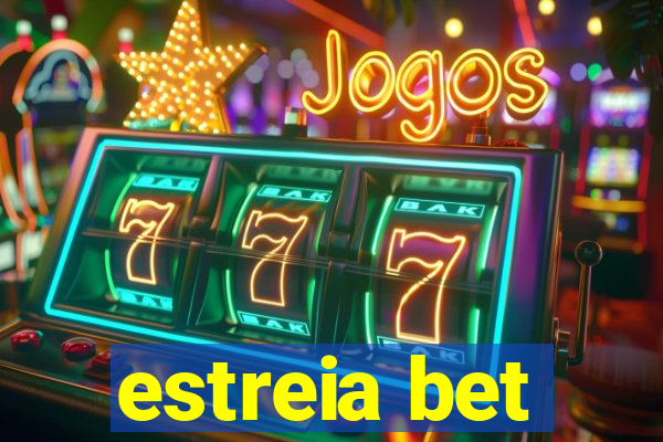 estreia bet