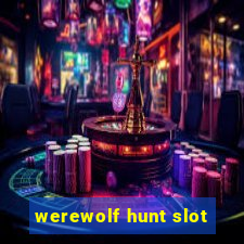 werewolf hunt slot