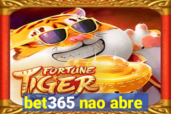 bet365 nao abre