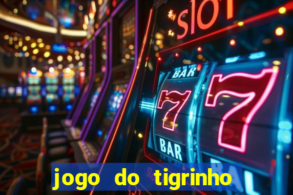 jogo do tigrinho aposta minima