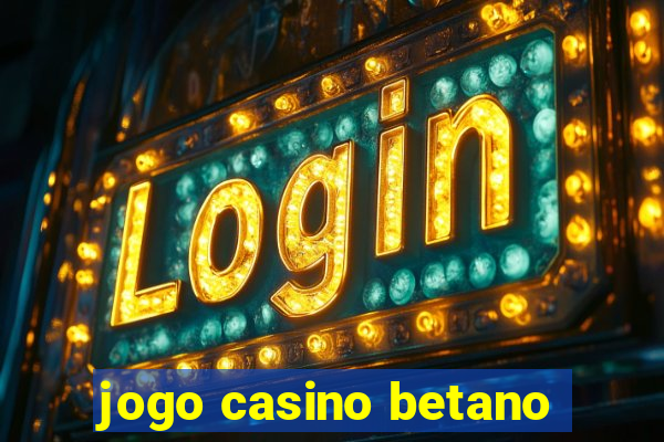 jogo casino betano