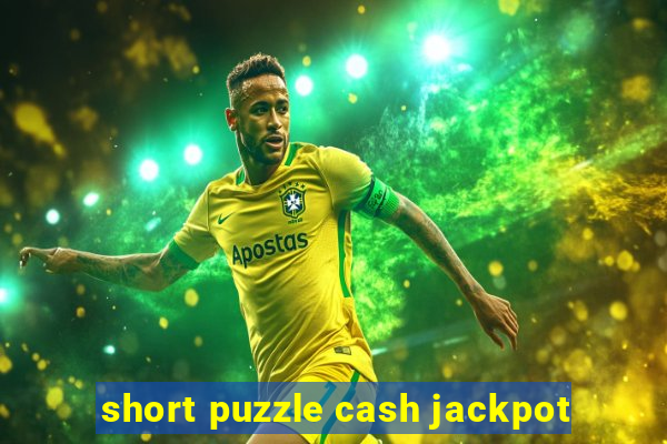 short puzzle cash jackpot