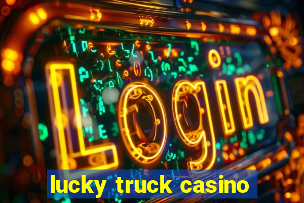 lucky truck casino