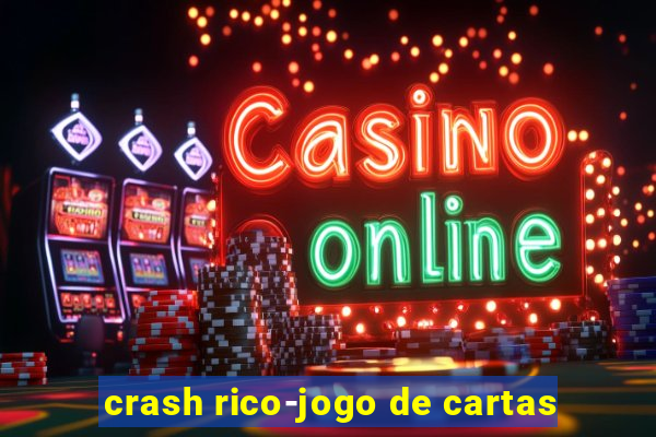 crash rico-jogo de cartas